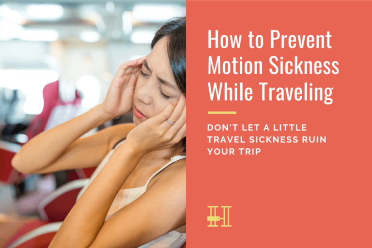 How To Prevent Motion Sickness Her Packing List