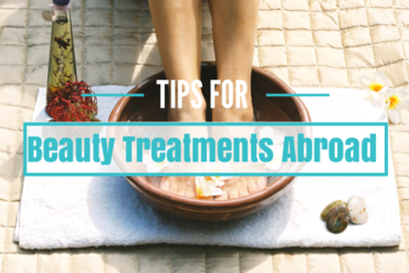 Tips for Beauty Treatments Abroad